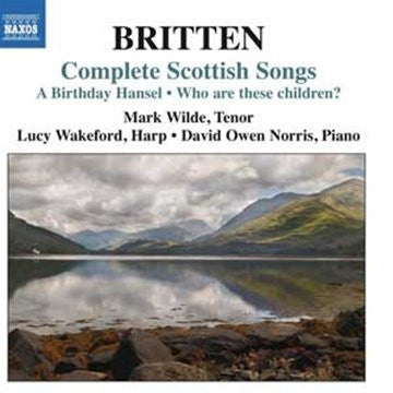 Britten*, Mark Wilde (4), Lucy Wakeford, David Owen Norris : Complete Scottish Songs: A Birthday Hansel / Who Are These Children? (CD)