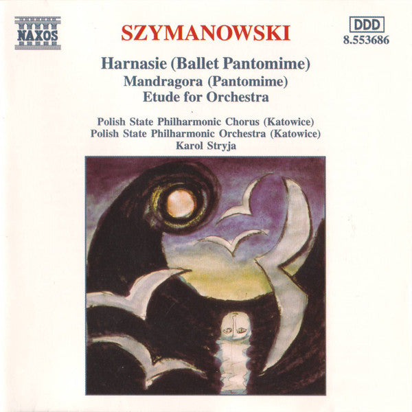 Szymanowski* - Polish State Philharmonic Chorus (Katowice)*, Polish State Philharmonic Orchestra (Katowice)*, Karol Stryja : Harnasie (Ballet Pantomime) • Mandragora (Pantomime) • Etude For Orchestra (CD, Album, RE)