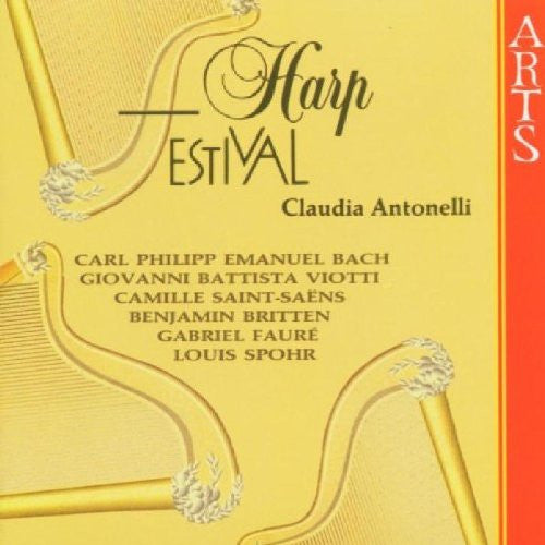 Claudia Antonelli, Carl Philipp Emanuel Bach, Giovanni Battista Viotti, Camille Saint-Saëns, Benjamin Britten, Gabriel Fauré, Louis Spohr : Harp Festival (CD)