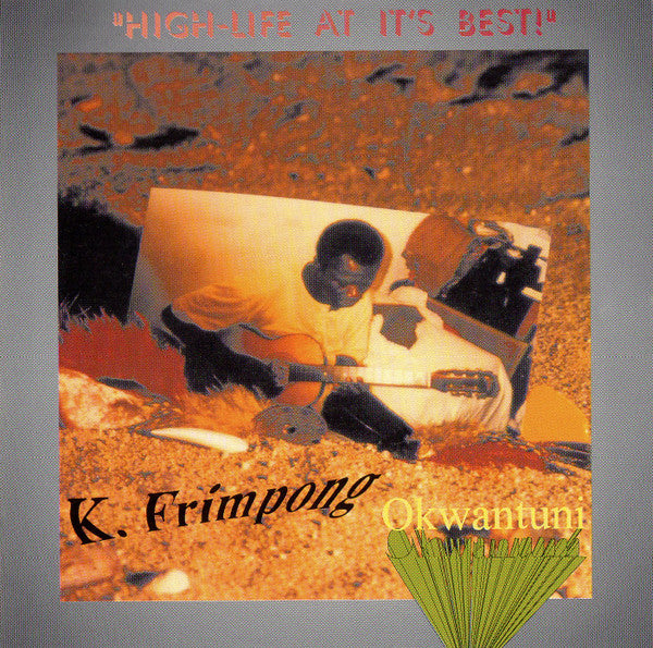 Alhaji K. Frimpong : Okwantuni (CD, Album, M/Print)