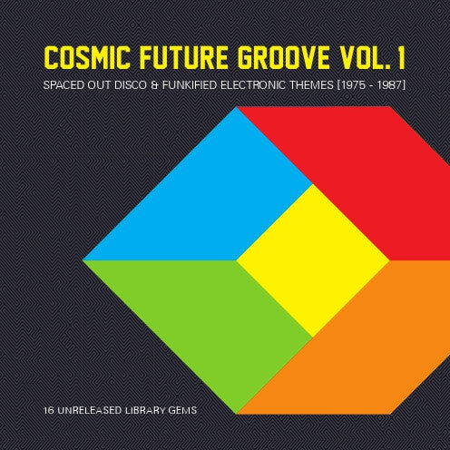 Various : Cosmic Future Groove Vol. 1 (Spaced Out Disco &amp; Funkified Electronic Themes [1975 - 1987]) (CD, Comp)