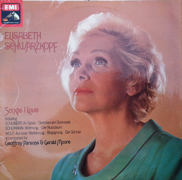 Elisabeth Schwarzkopf Accompanied By Geoffrey Parsons (2) &amp; Gerald Moore - Schubert*, Schumann*, Wolf* : Songs I Love (LP)