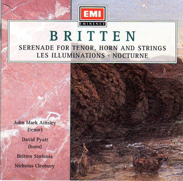 Britten* - John Mark Ainsley, David Pyatt, Britten Sinfonia, Nicholas Cleobury : Serenade For Tenor, Horn And Strings / Les Illuminations / Nocturne (CD, Album)