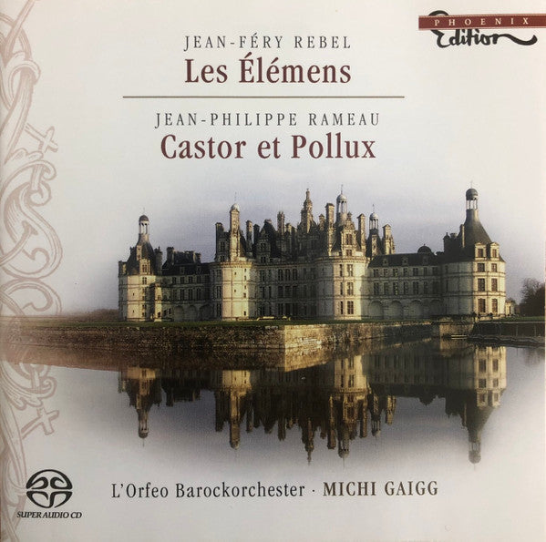 Jean-Féry Rebel, Jean-Philippe Rameau, L'Orfeo Barockorchester, Michi Gaigg : Les Élémens - Castor Et Pollux (SACD, Hybrid, Multichannel)