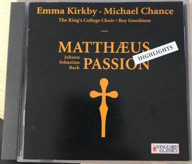 Johann Sebastian Bach, Emma Kirkby, Michael Chance, The King's College Choir Of Cambridge, Roy Goodman : Matthæus Passion BWV 244 (CD, Comp)