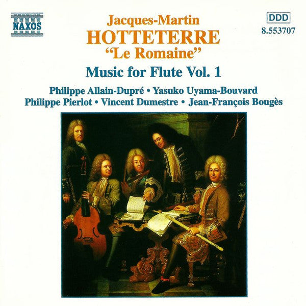 Jacques-Martin Hotteterre "Le Romain"* • Philippe Allain-Dupré / Yasuko Uyama-Bouvard / Philippe Pierlot (2) / Vincent Dumestre / Jean-François Bougès : Music For Flute Vol. 1 (CD, Album)