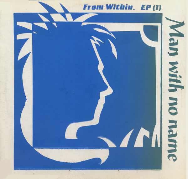 Man With No Name : From Within.. EP (1) (12", EP, W/Lbl)