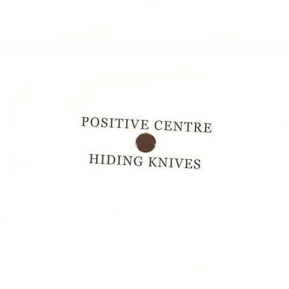 Positive Centre : Hiding Knives (12", Whi)