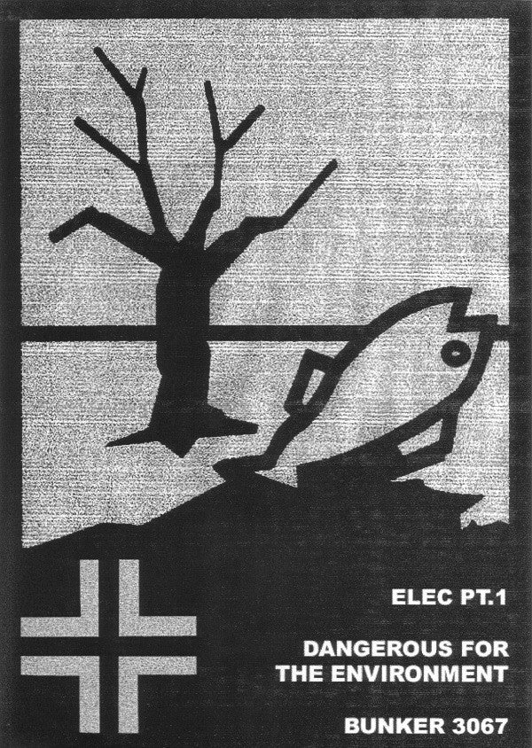Elec Pt.1* : Dangerous For The Environment (12", Ltd)