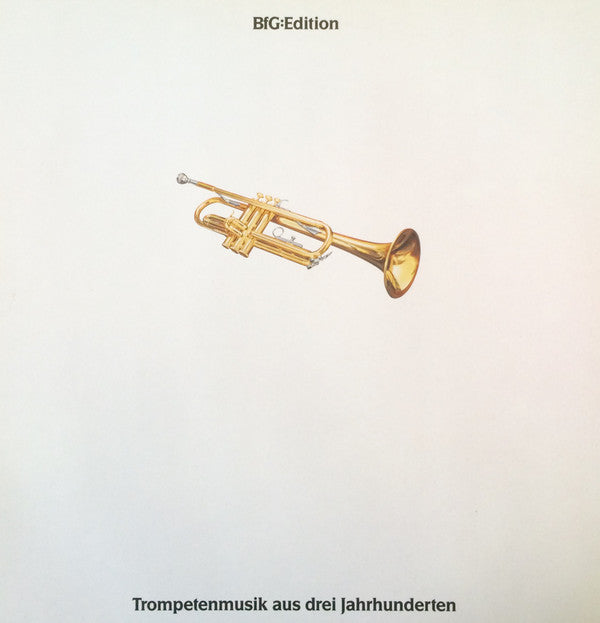 Various : Bfg:Edition - Trompetenkonzert Aus Drei Jahrhunderten (LP, Comp, S/Edition)